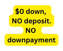 0 down NO deposit NO downpayment